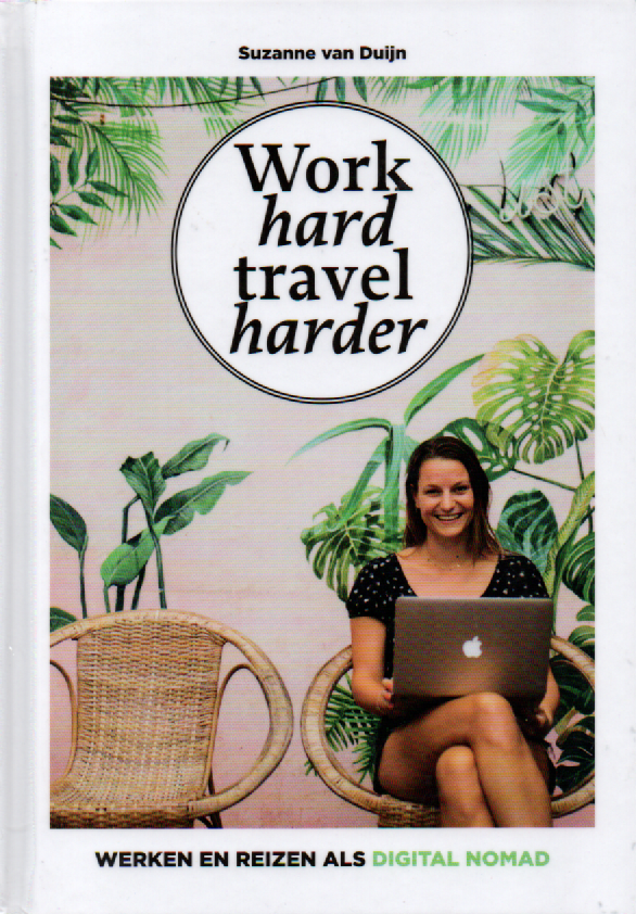 Work hard, travel harder - Werken en reizen als digital nomad -