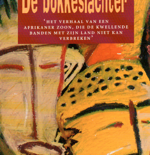 De bokkeslachter - 'het verhaal van een Afrikaner zoon, die de kwellende banden met zijn land niet kan verbreken' -