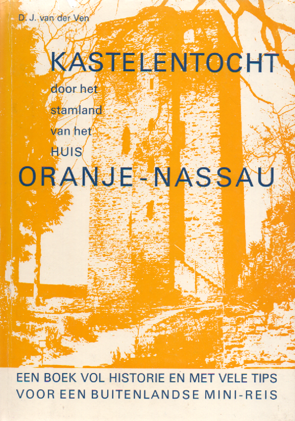 Kastelentocht door het stamland van het Huis Oranje-Nassau - Een boek vol historie en met vele tips voor een buitenlandse mini-reis -