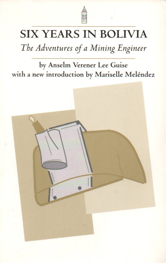 Six years in Bolivia - The Adventures of a Mining Engineer