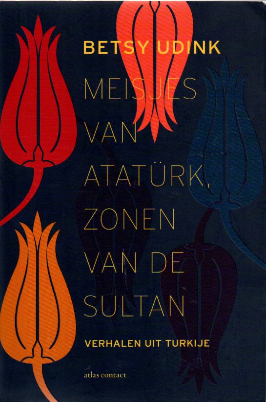 Meisjes van Atatürk, zonen van de sultan - Verhalen uit Turkije -