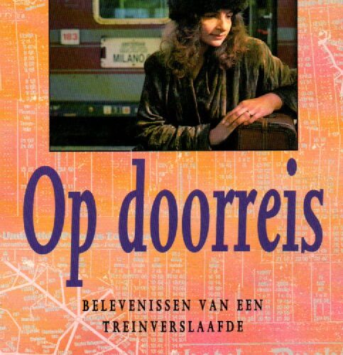 Op doorreis - Belevenissen van een treinverslaafde -