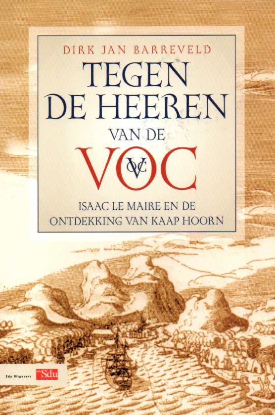 Tegen de Heeren van de VOC - Isaac Le Maire en de ontdekking van Kaap Hoorn -