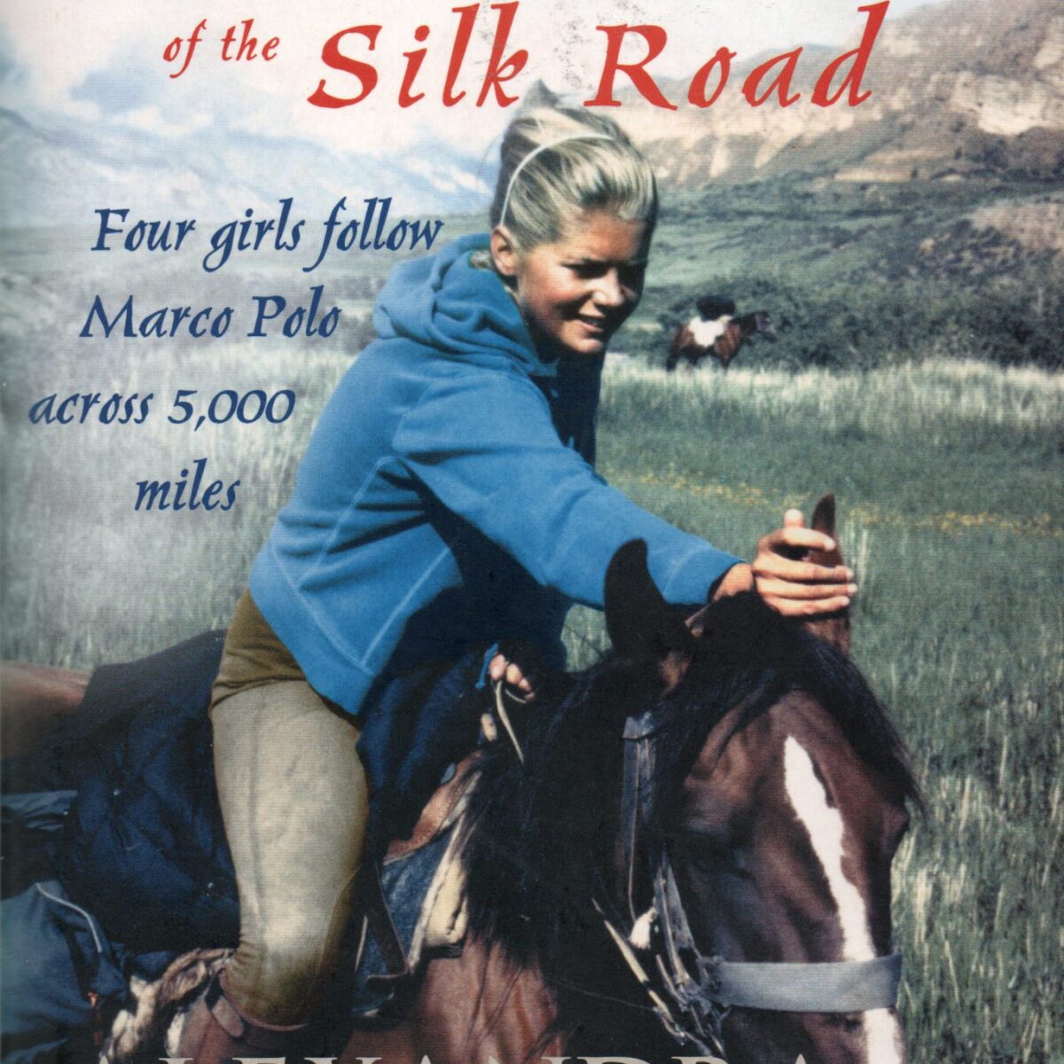 The Last Secrets of the Silk Road - Four girls follow Marco Polo across 5,000 miles -