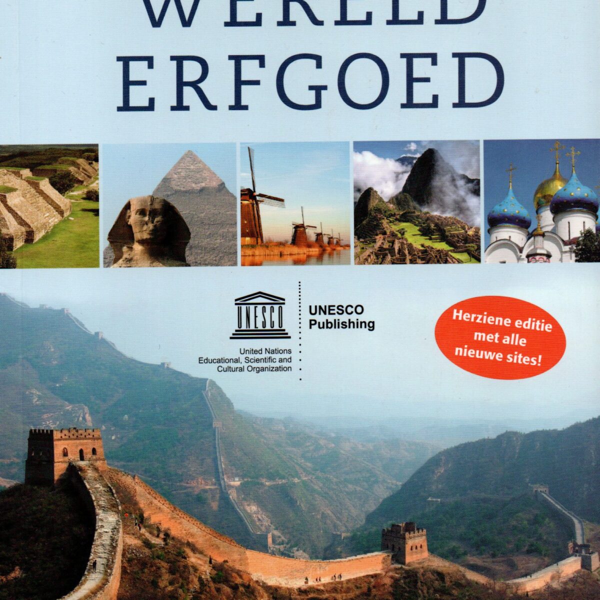 Wereld erfgoed - Volledige gids van de mooiste plaatsen en bouwwerken op aarde -