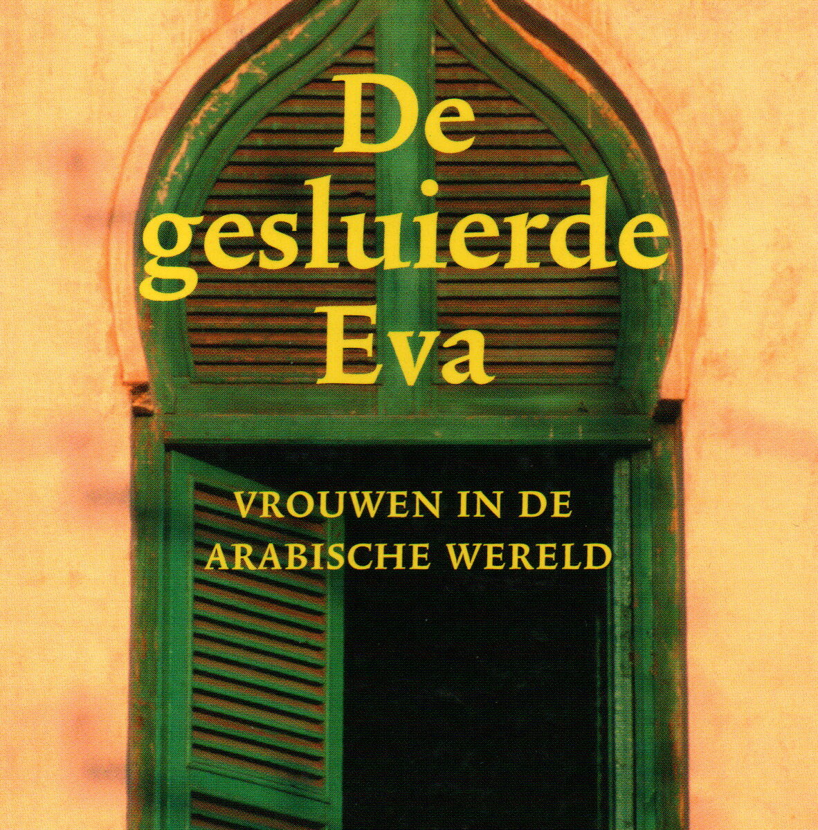 De gesluierde Eva - vrouwen in de Arabische wereld -