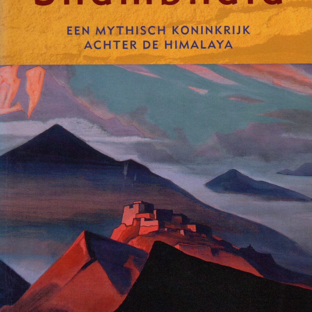 Op zoek naar Shambhala - Een mythisch koninkrijk achter de Himalaya -