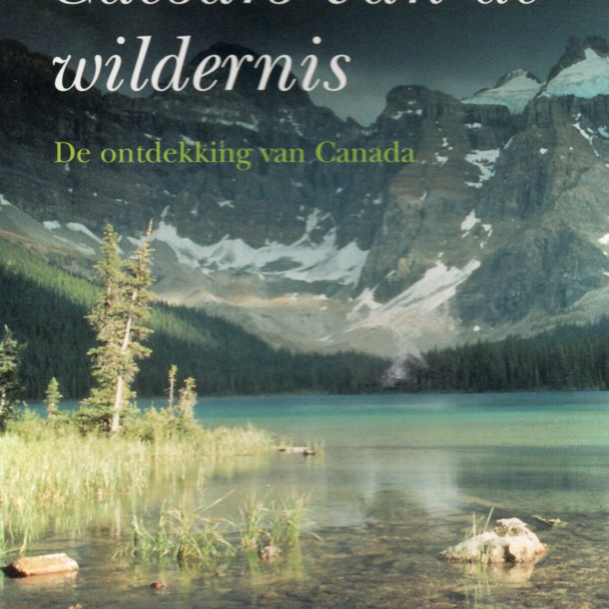 Caesars van de wildernis - De ontdekking van Canada -