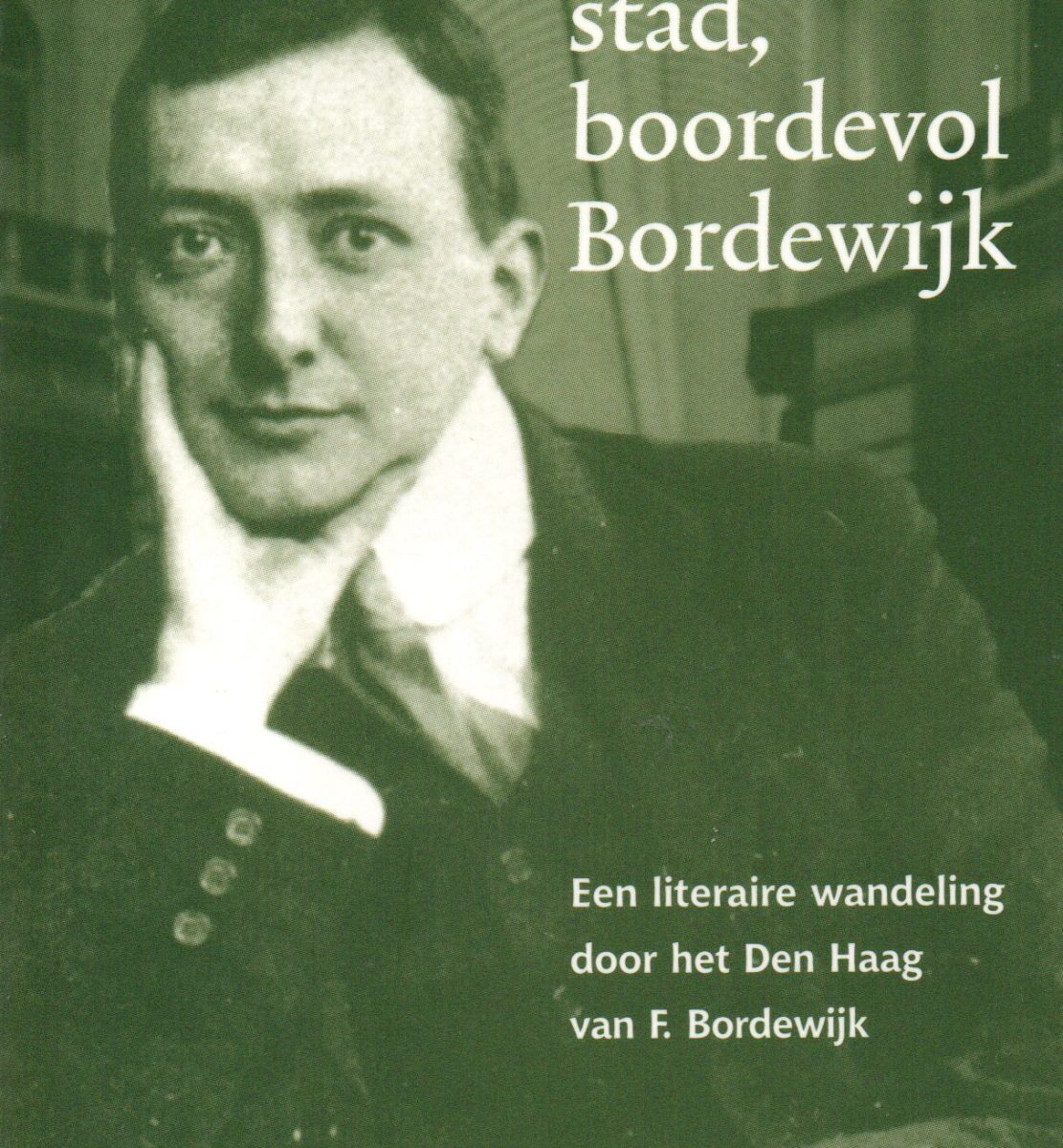 Den Haag, stad, boordevol Bordewijk - Een literaire wandeling door het Den Haag van F. Bordewijk -