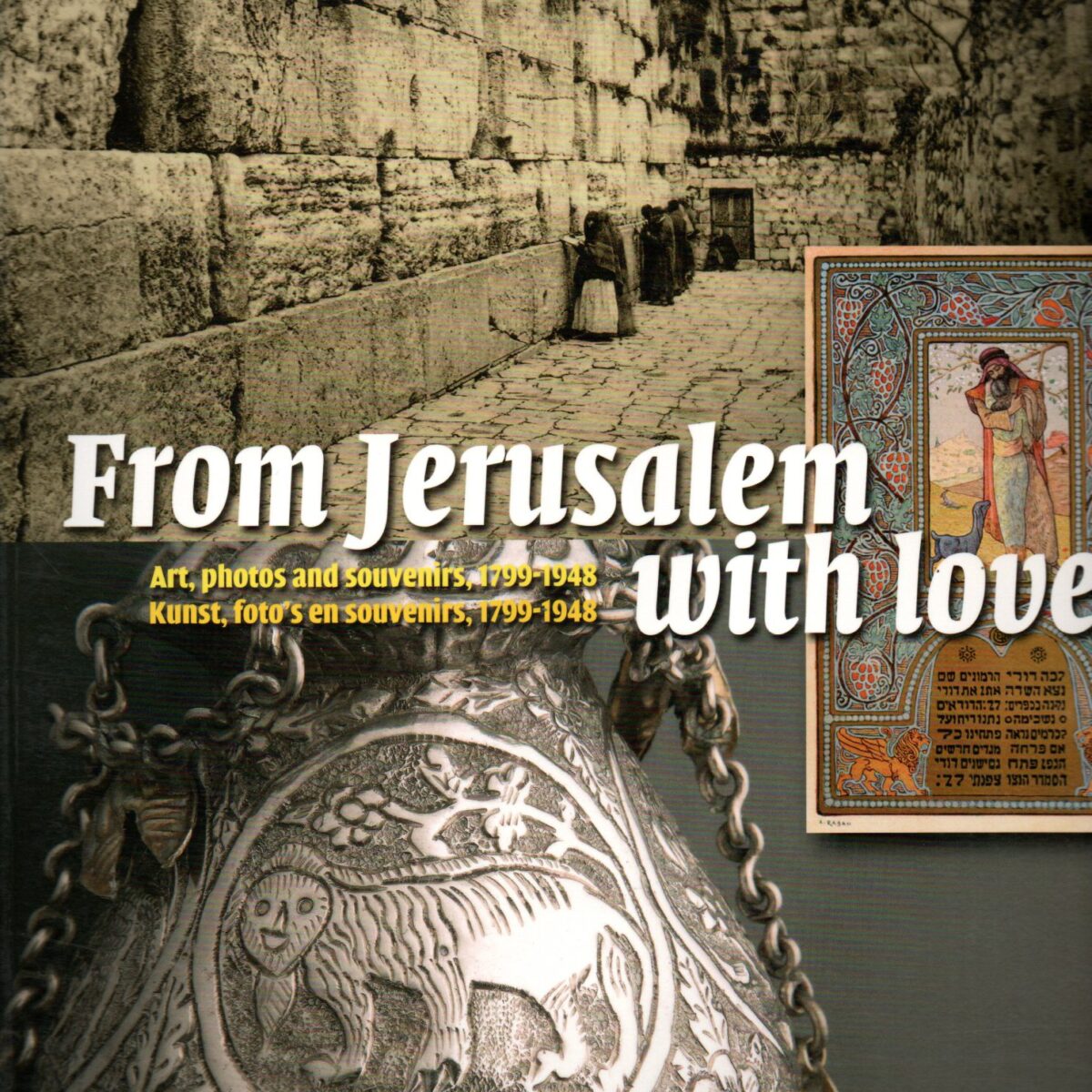 From Jerusalem with love - Kunst, foto's en souvenirs, 1799-1948 -