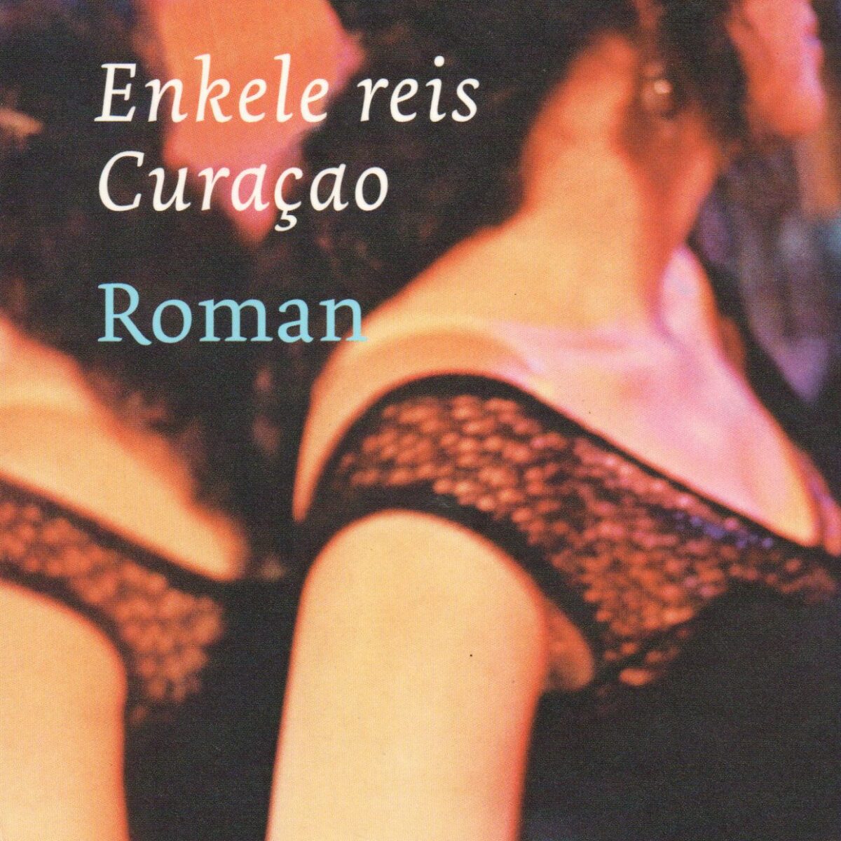 Enkele reis Curaçao - Roman -