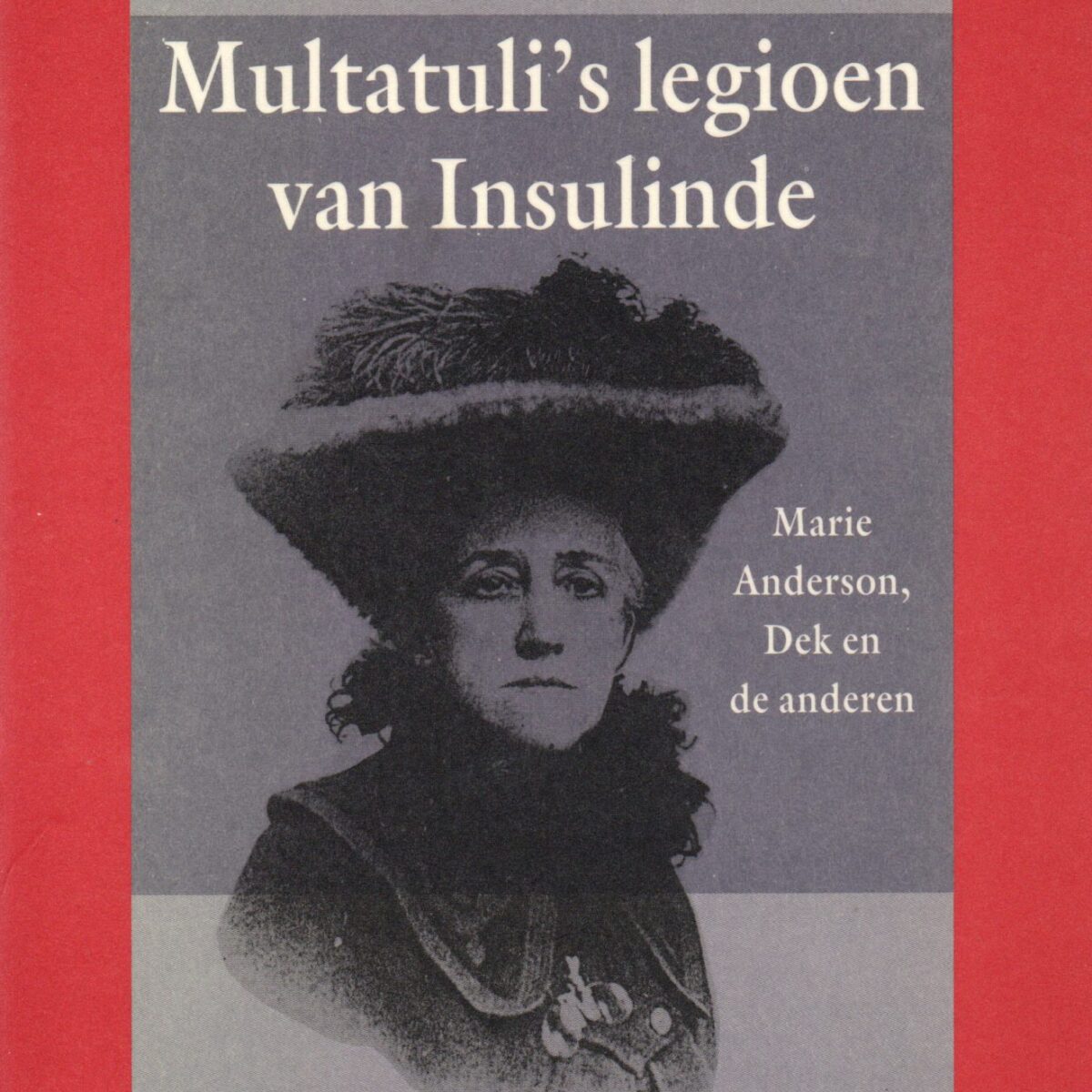 Multatuli's legioen van Insulinde - Marie Anderson, Dek en de anderen -