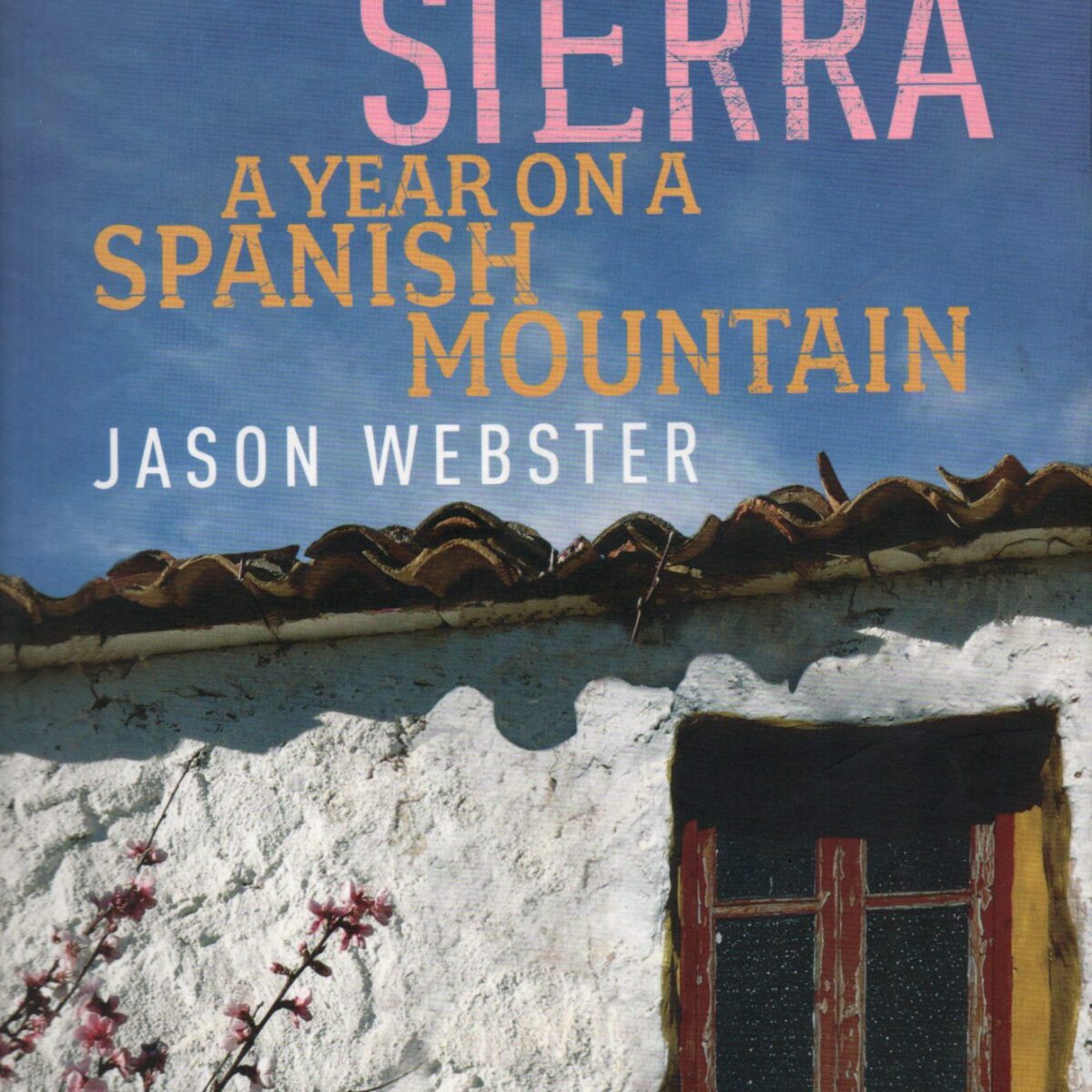 Sacred Sierra - A Year on a Spanish Mountain -