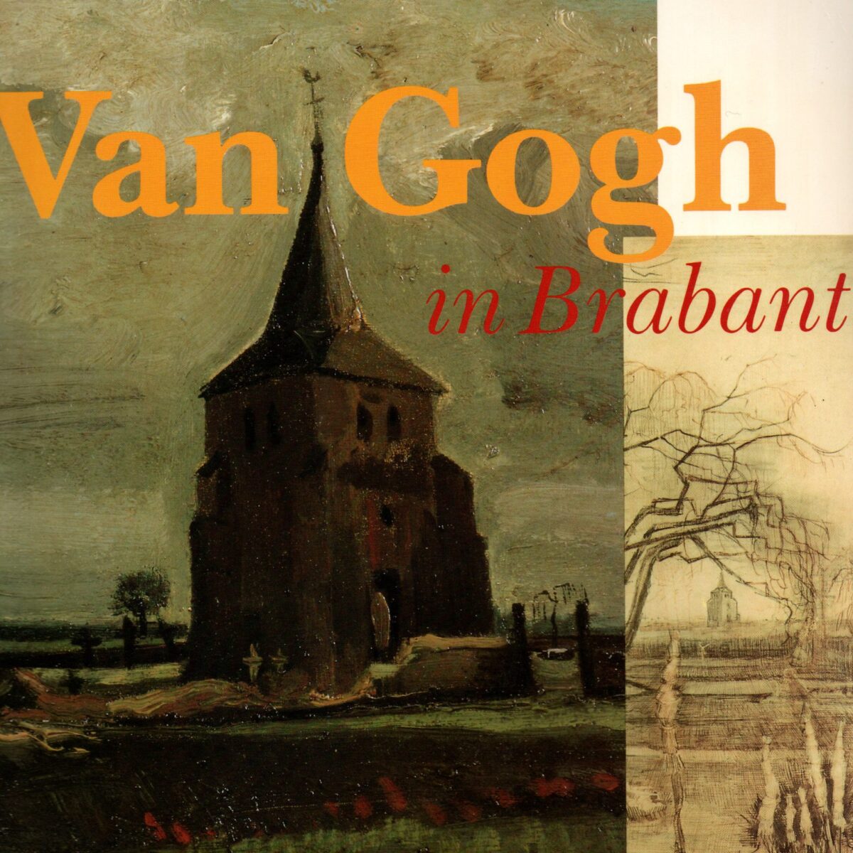 Van Gogh in Brabant - Schilderijen en tekeningen uit Etten en Nuenen -