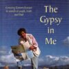 The Gypsy in Me - Crossing Eastern Europe in search of youth, truth and Dad -