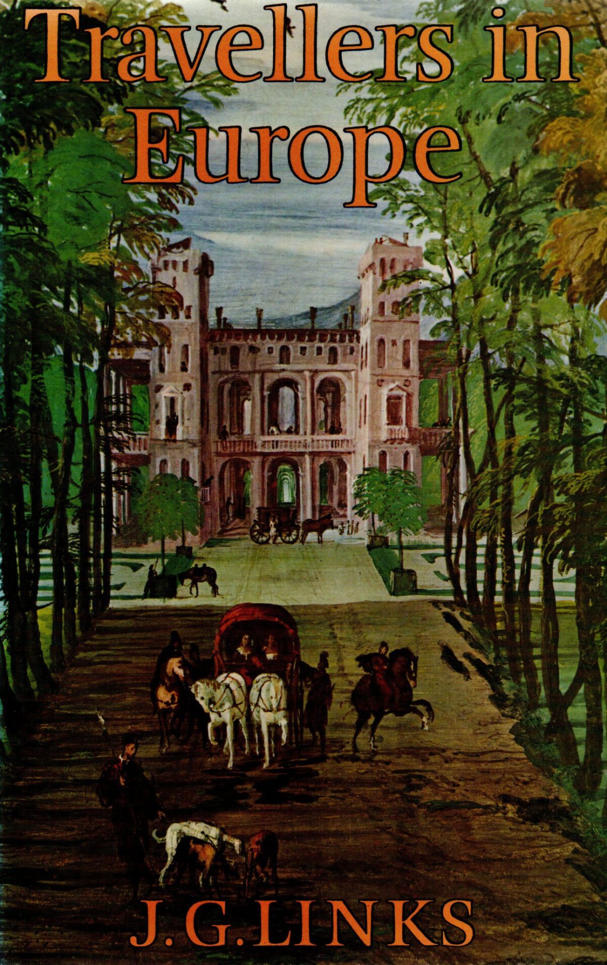 Travellers in Europe - Private Records of Journeys by the Great and Forgotten - From Horace to Pepys -