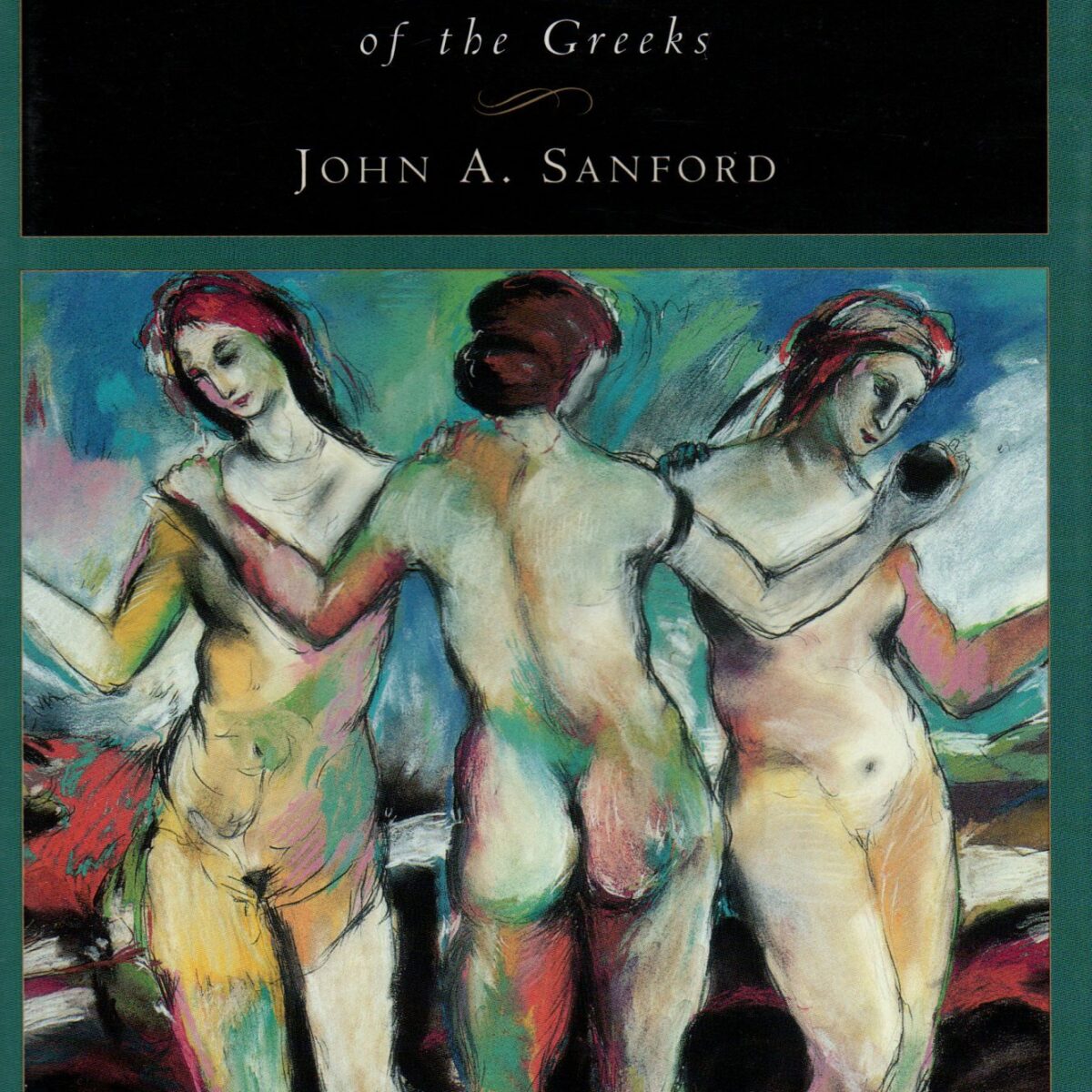 Fate, Love, and Ecstasy - Wisdom from the Lesser-Known Goddesses of the Greeks -
