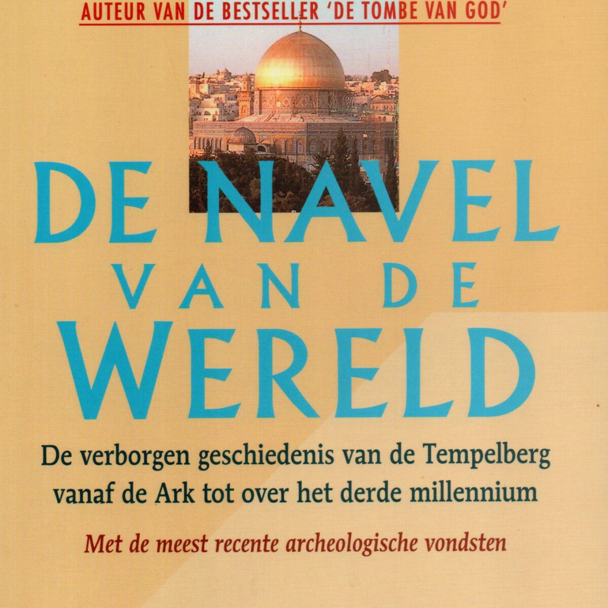 De navel van de wereld - De verborgen geschiedenis van de Tempelburg vanaf de Ark tot over het derde millennium - Met de meest recente archeologische vondsten