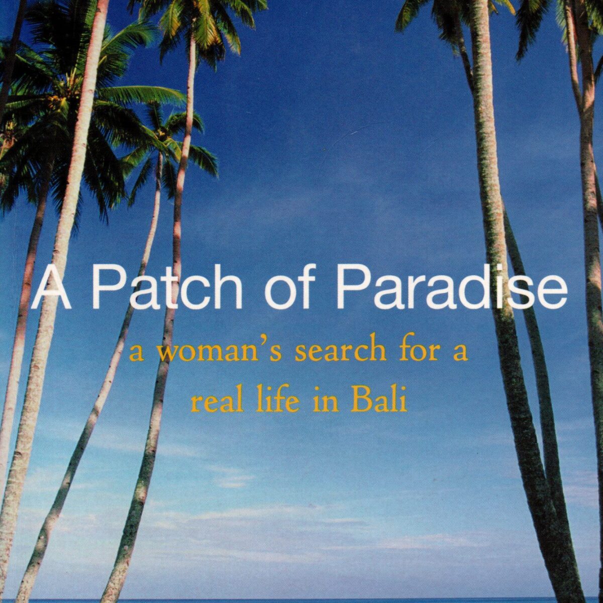 Patch of Paradise - a woman's search for a real life in Bali -