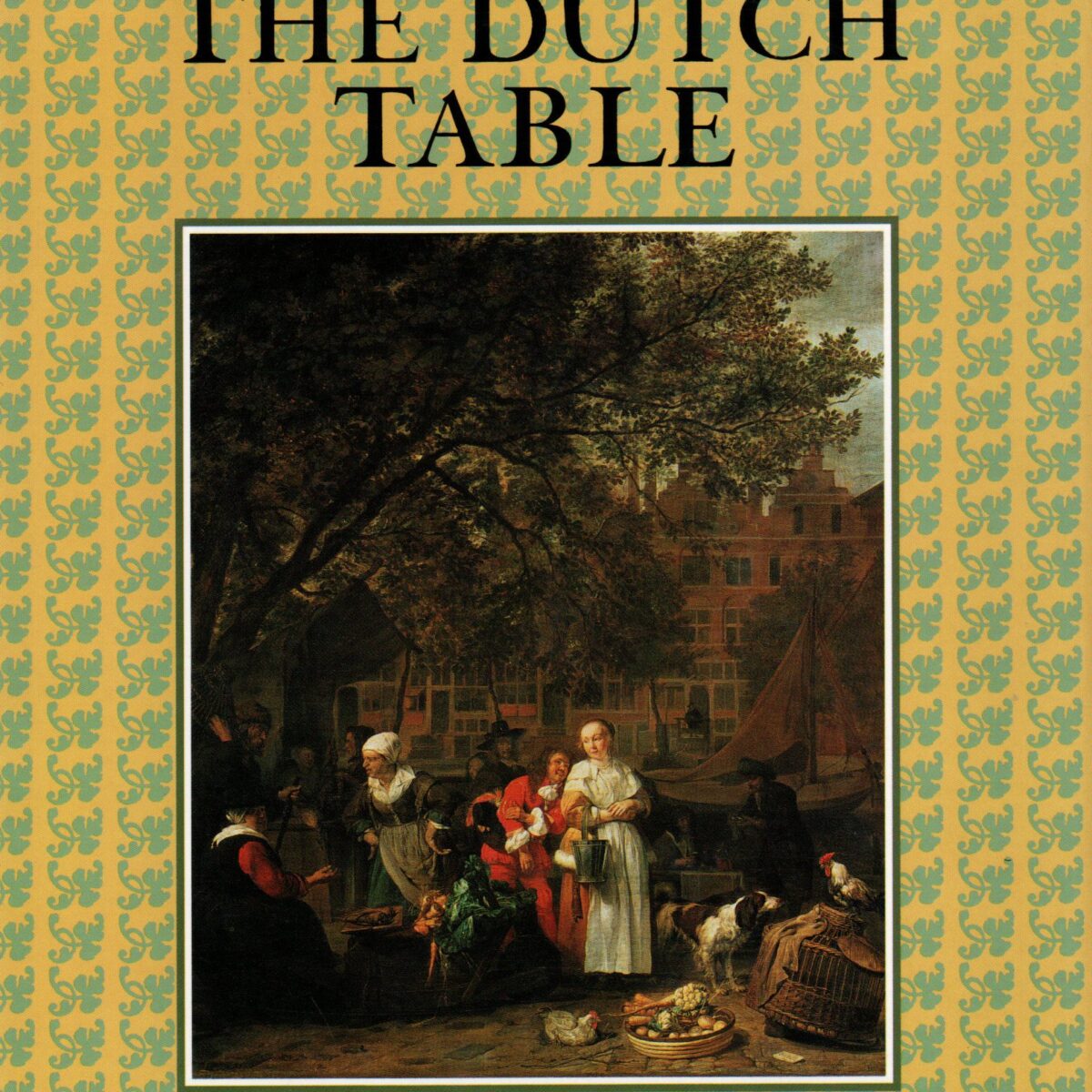 The Dutch Table - Painters & Food - Gastronomy in the Golden Age of The Netherlands -