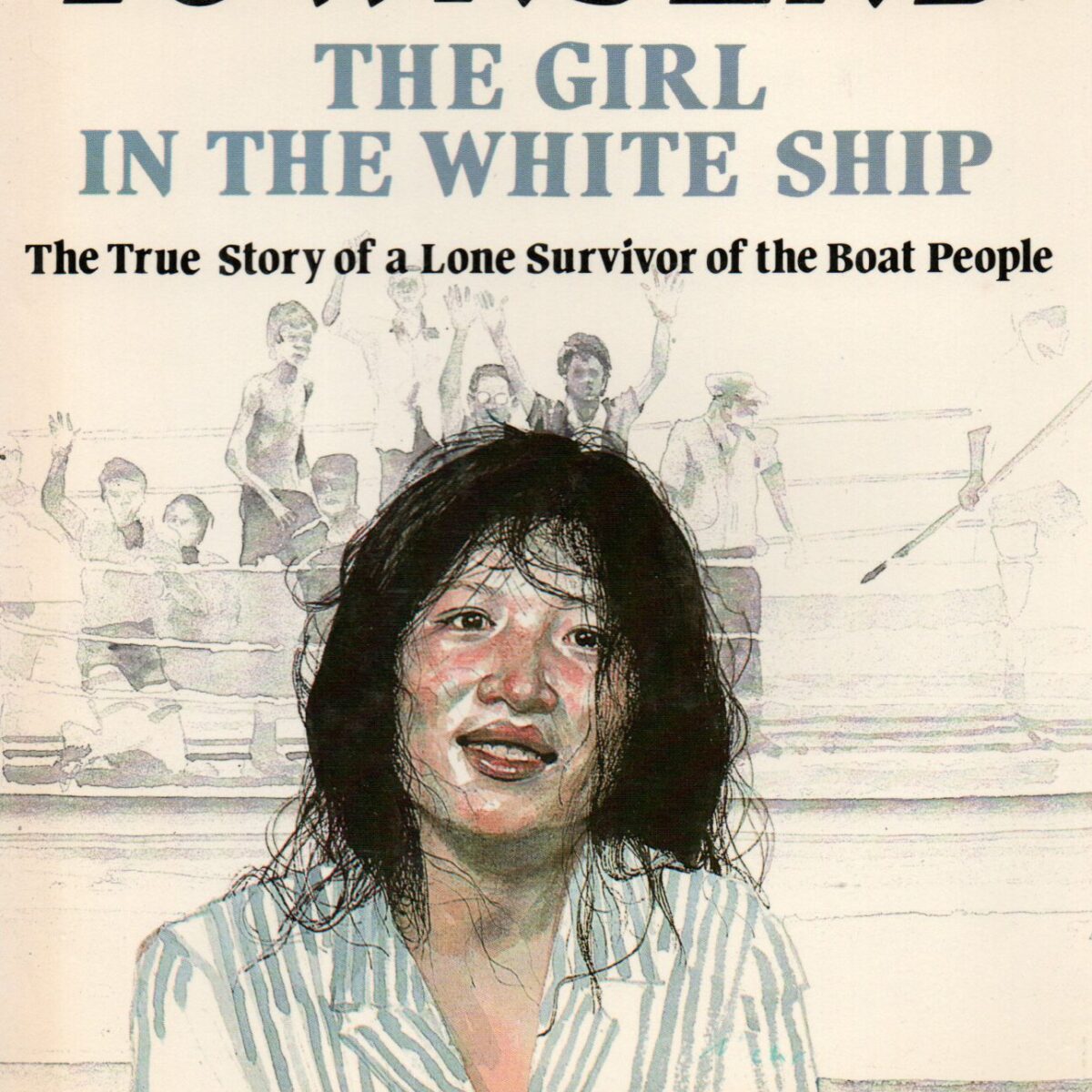 The Girl in the White Ship - The True Story of a Lone Survivor of the Boat People -