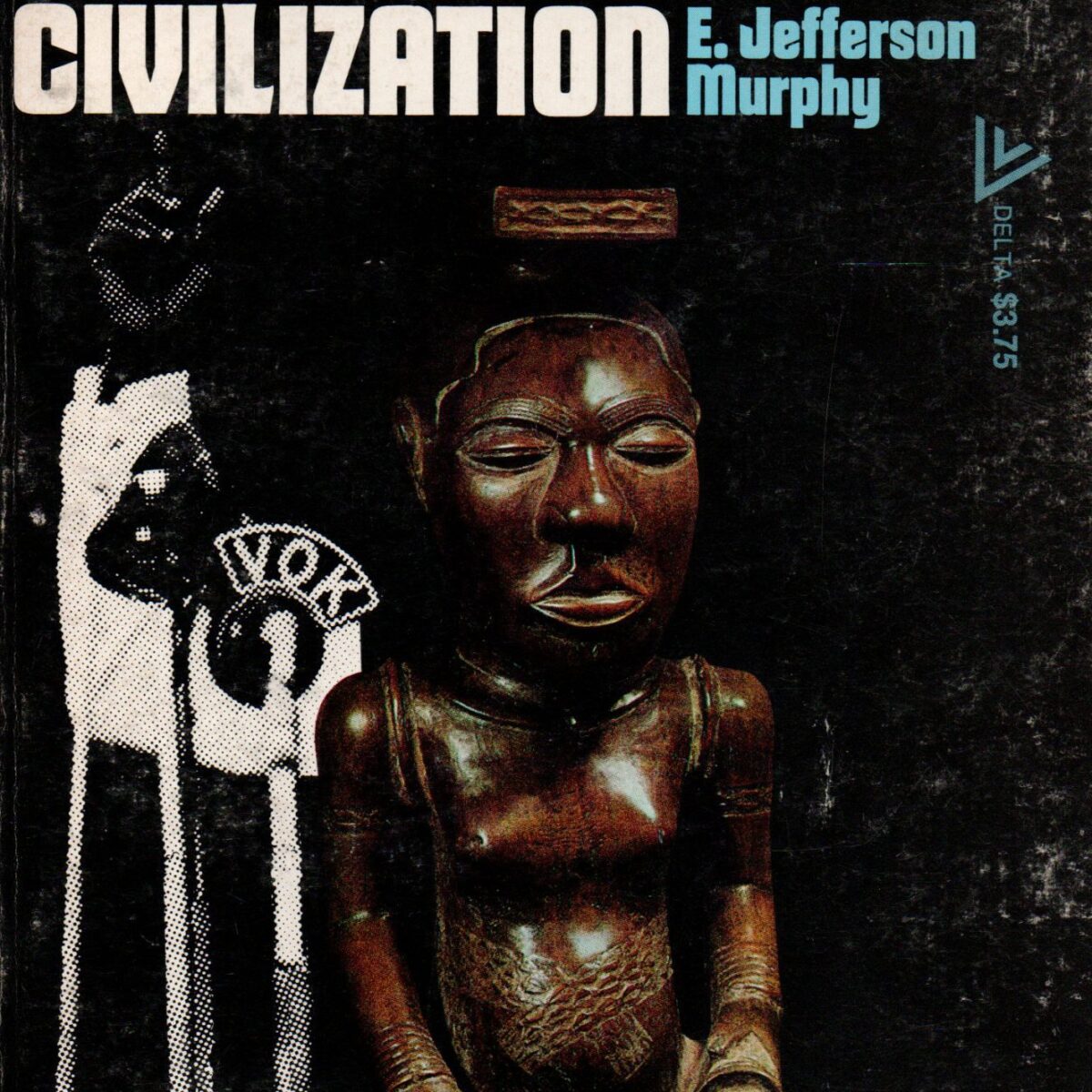 History of African Civilization - The Peoples, Nations, Kingdoms and Empires of Africa from Prehistory to the Present -