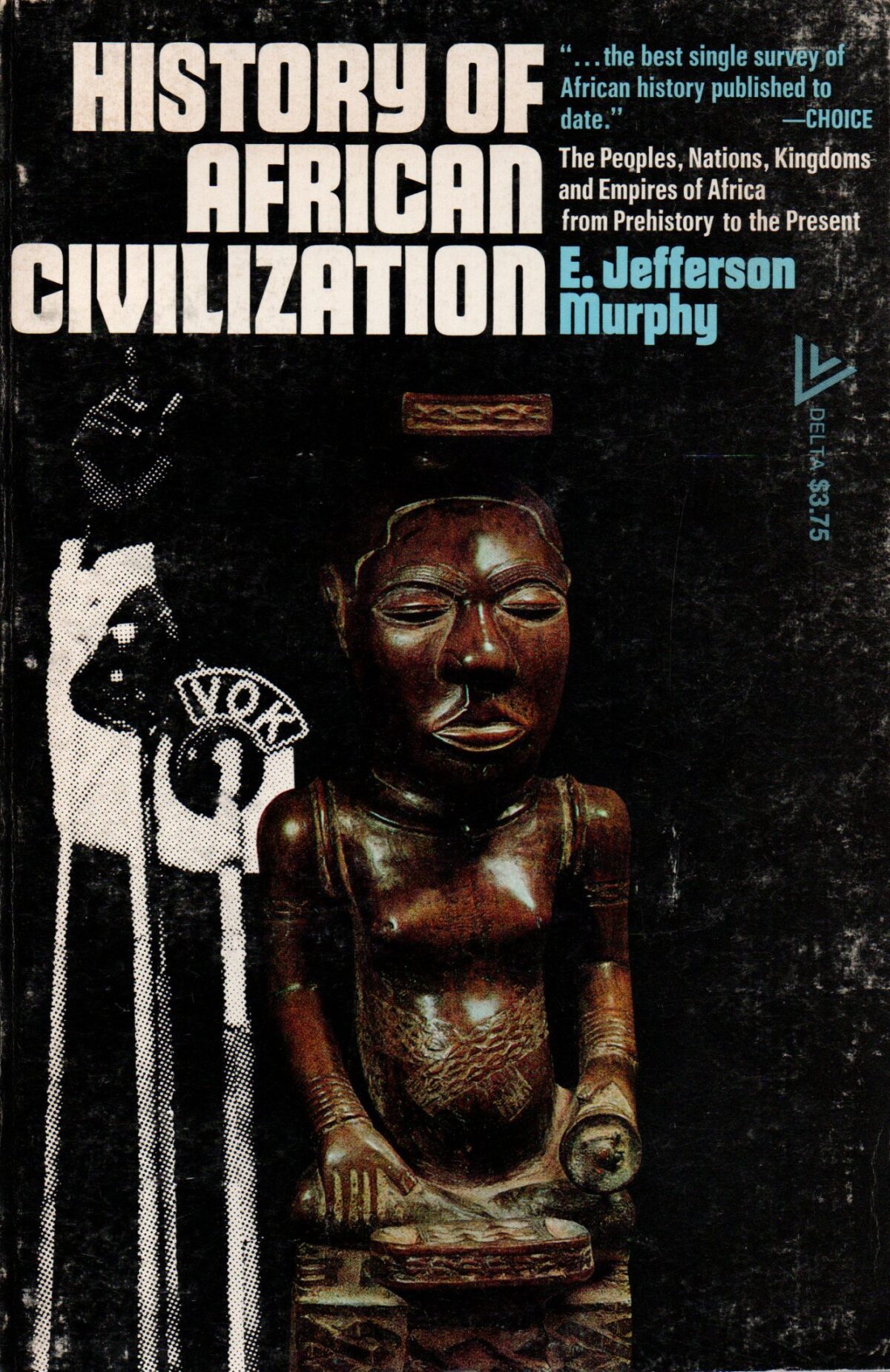 History of African Civilization - The Peoples, Nations, Kingdoms and Empires of Africa from Prehistory to the Present -