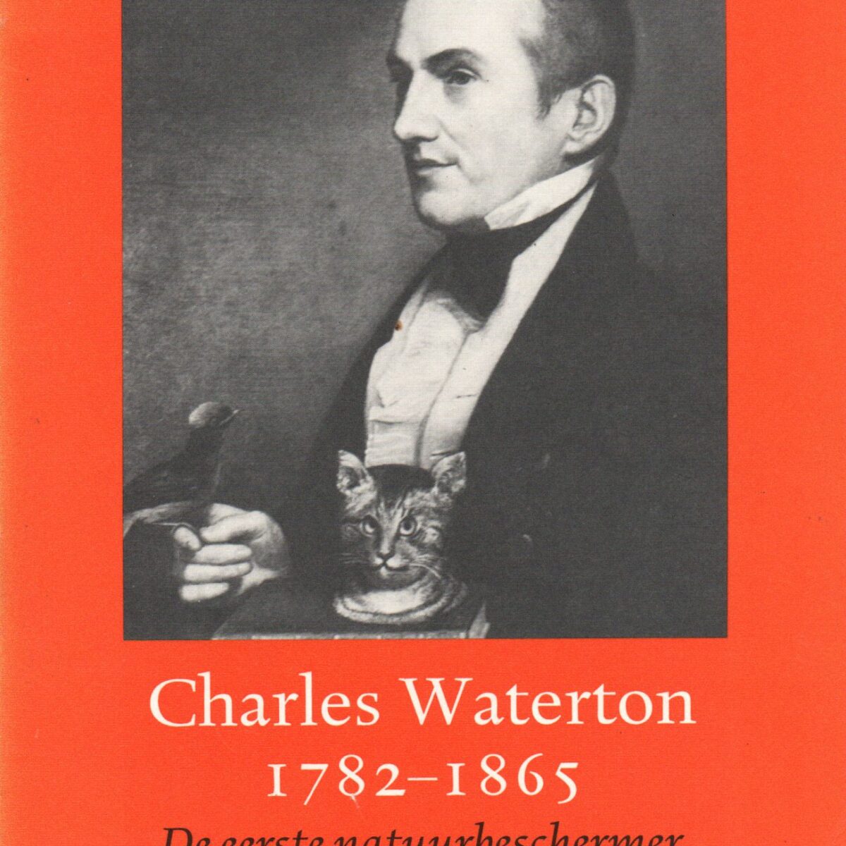 Charles Waterton 1782-1865 - De eerste natuurbeschermer -