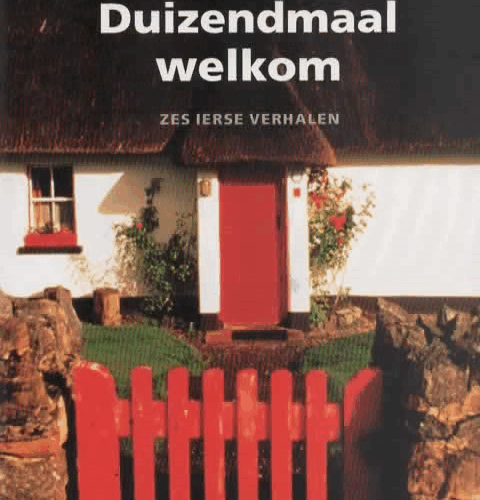 Duizendmaal welkom - Zes Ierse verhalen -