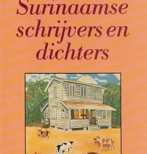 Surinaamse schrijvers en dichters - Met honderd schrijversprofielen en een lijst van pseudoniemen -