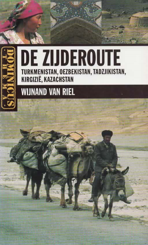 De zijderoute - Turkmenistan, Oezbekistan, Tadzjikistan, Kirgizië, Kazachstan - Dominicus -