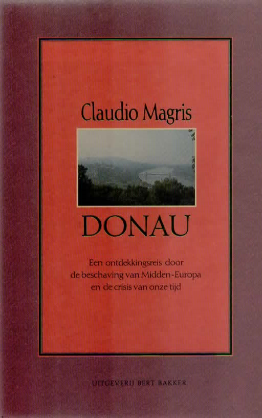 Donau - Een ontdekkingsreis door de beschaving van Midden-Europa en de crisis van onze tijd -