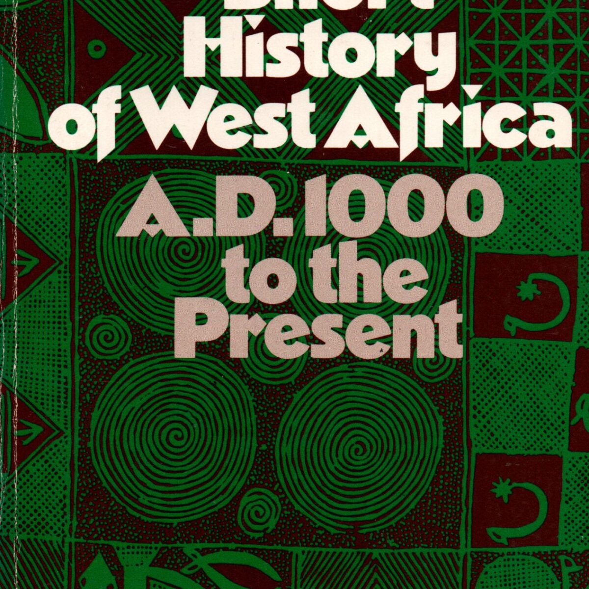 A Short History of West Africa - A.D. 1000 to the Present -