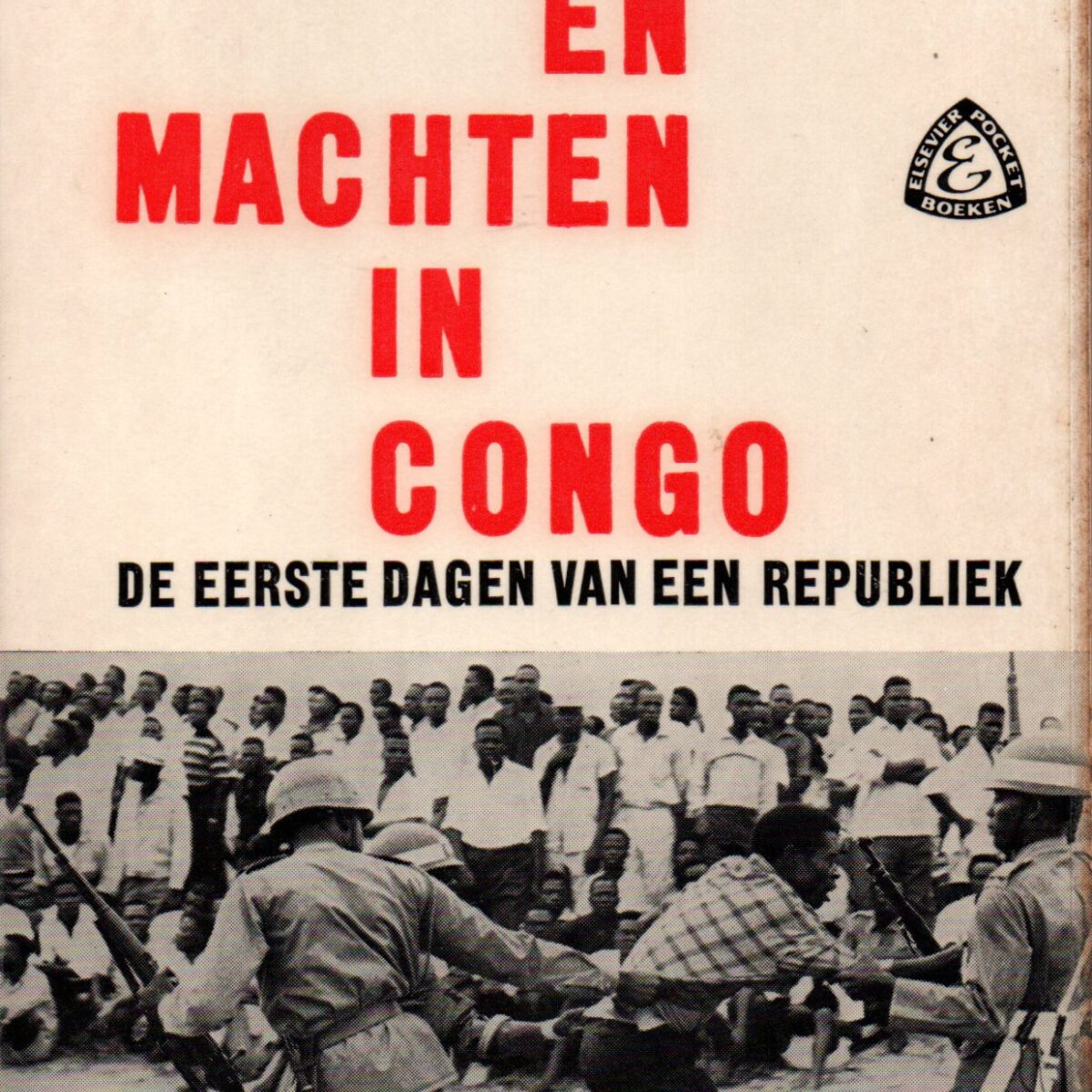 Mensen en machten in Congo - De eerste dagen van een republiek -