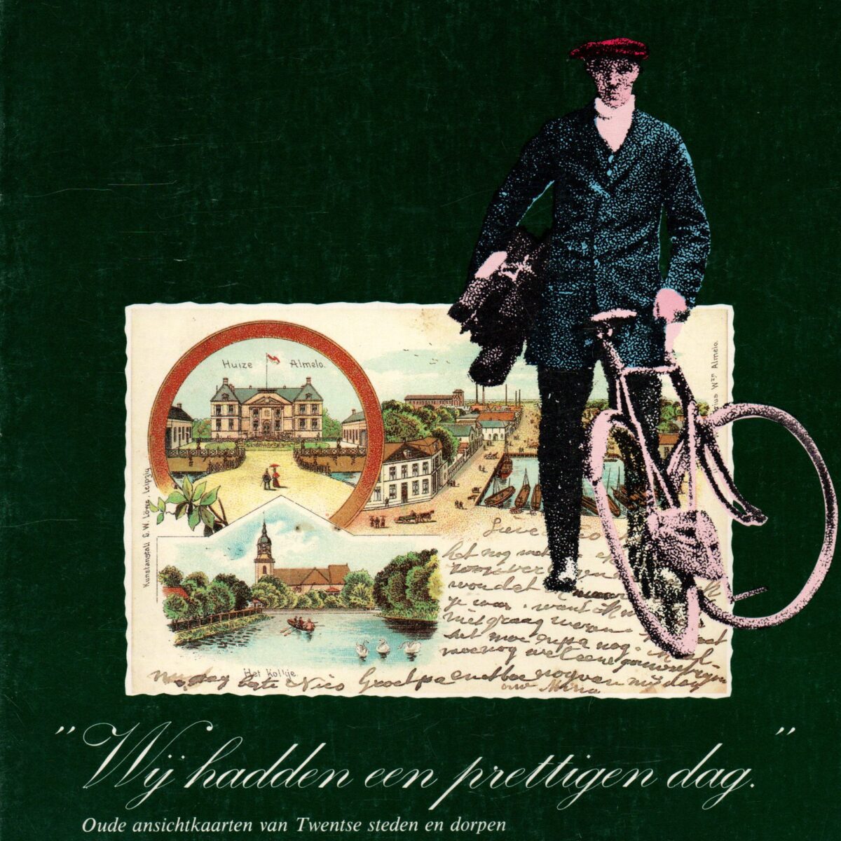 "Wij hadden een prettigen dag" - Oude ansichtkaarten van Twentse steden en dorpen -