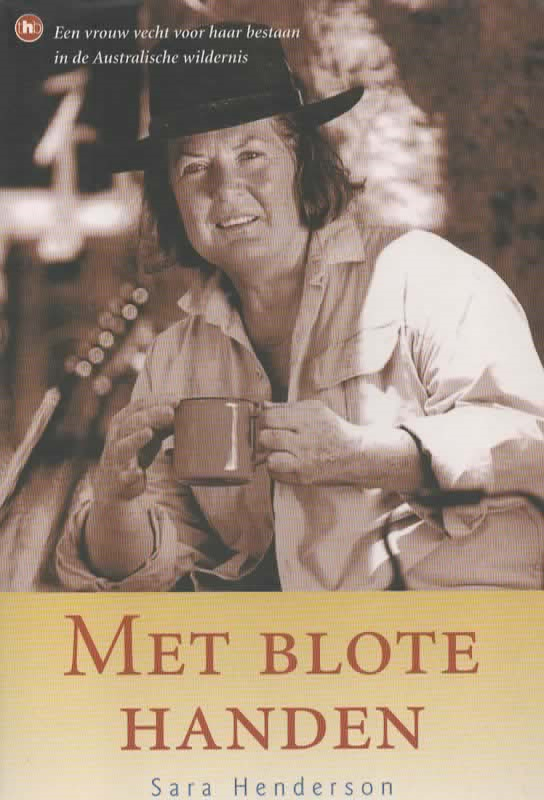 Met blote handen - Een vrouw vecht voor haar bestaan in de Australische wildernis -