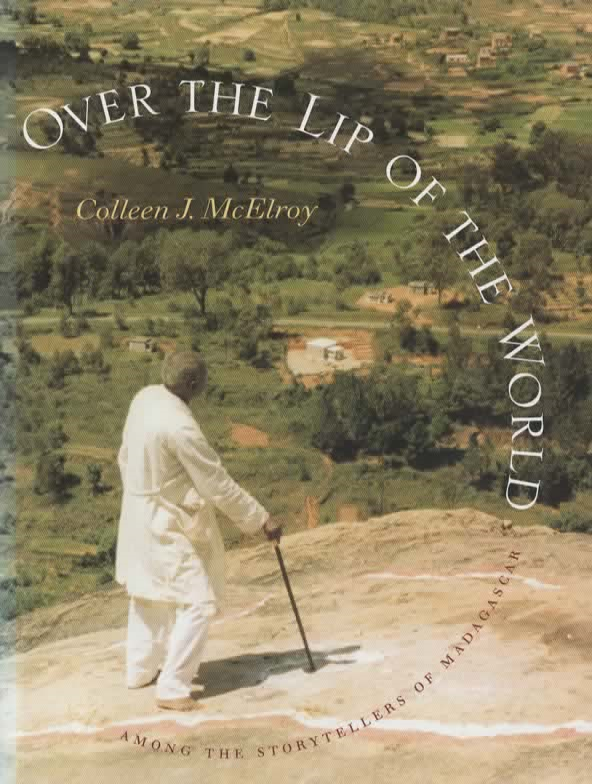 Over the Lip of the World - among the storytellers of Madagascar -