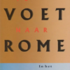 Te voet naar Rome - In het spoor van Bertus Aafjes -