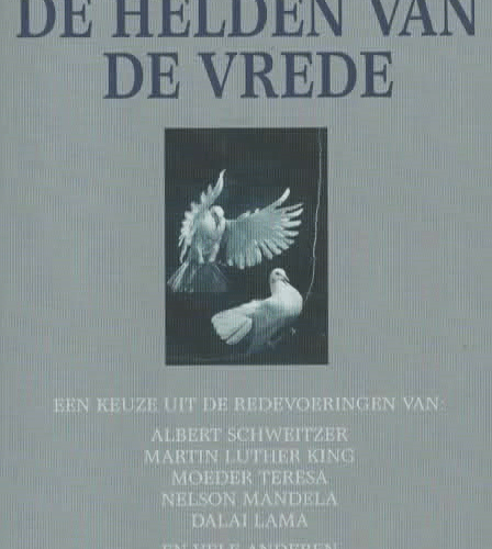 De helden van de vrede - De acceptatiespeeches van de winnaars van de Nobelprijs voor de Vrede -