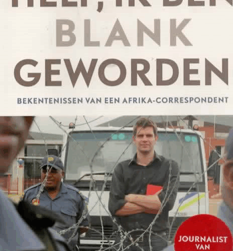 Help, ik ben blank geworden - Bekentenissen van een Afrika-correspondent -