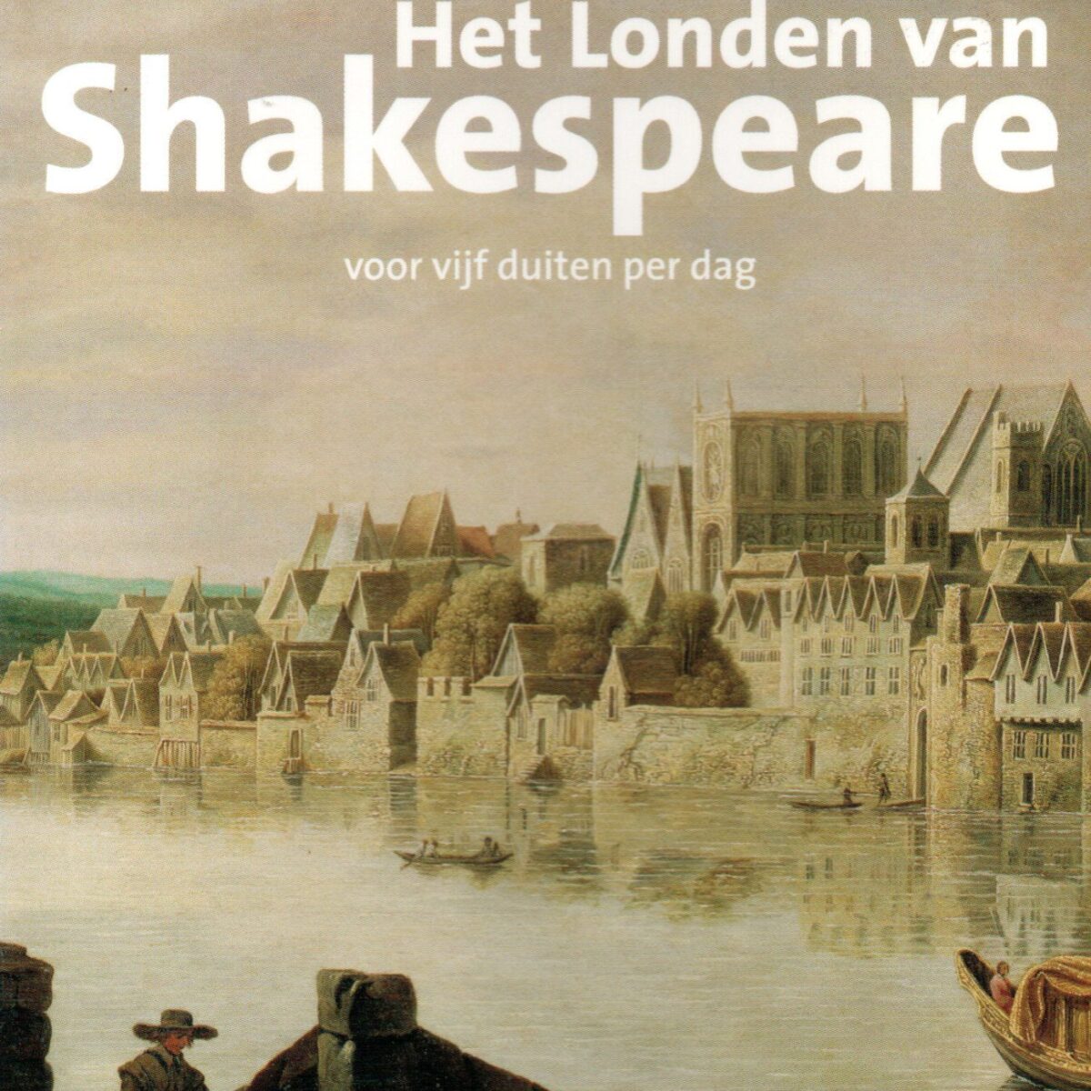 Het Londen van Shakespeare - voor vijf duiten per dag -