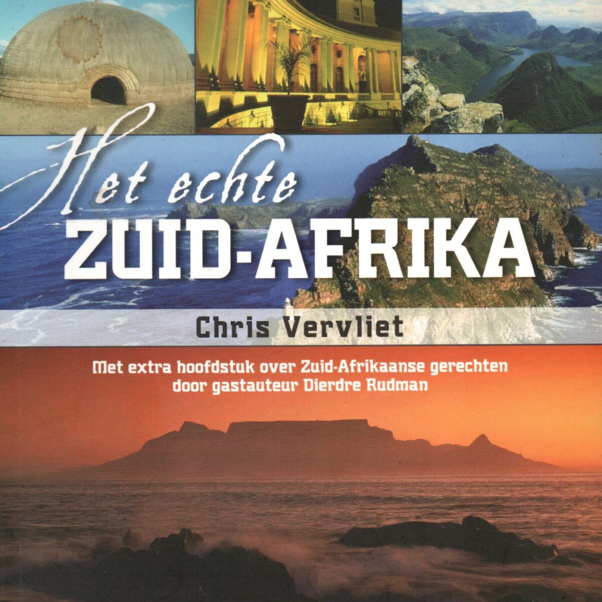 Het echte Zuid-Afrika - Met extra hoofdstuk over Zuid-Afrikaanse gerechten -