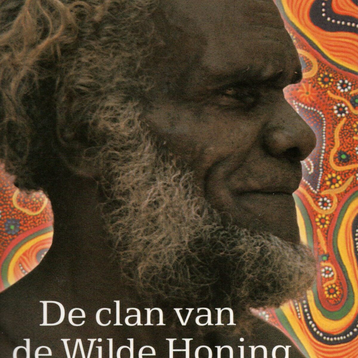 De clan van de Wilde Honing - Spirituele rijkdom van de Aborigines -