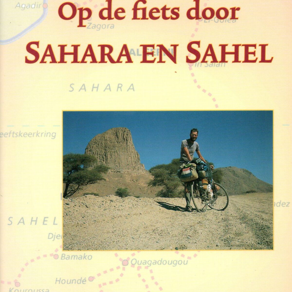 Op de fiets door Sahara en Sahel - Een trektocht door Noord- en West-Afrika -