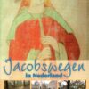 Jacobswegen in Nederland - Te voet naar Santiago de Compostela - deel 1 en deel 2 -