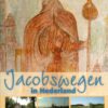 Jacobswegen in Nederland - Te voet naar Santiago de Compostela - deel 1 en deel 2 -