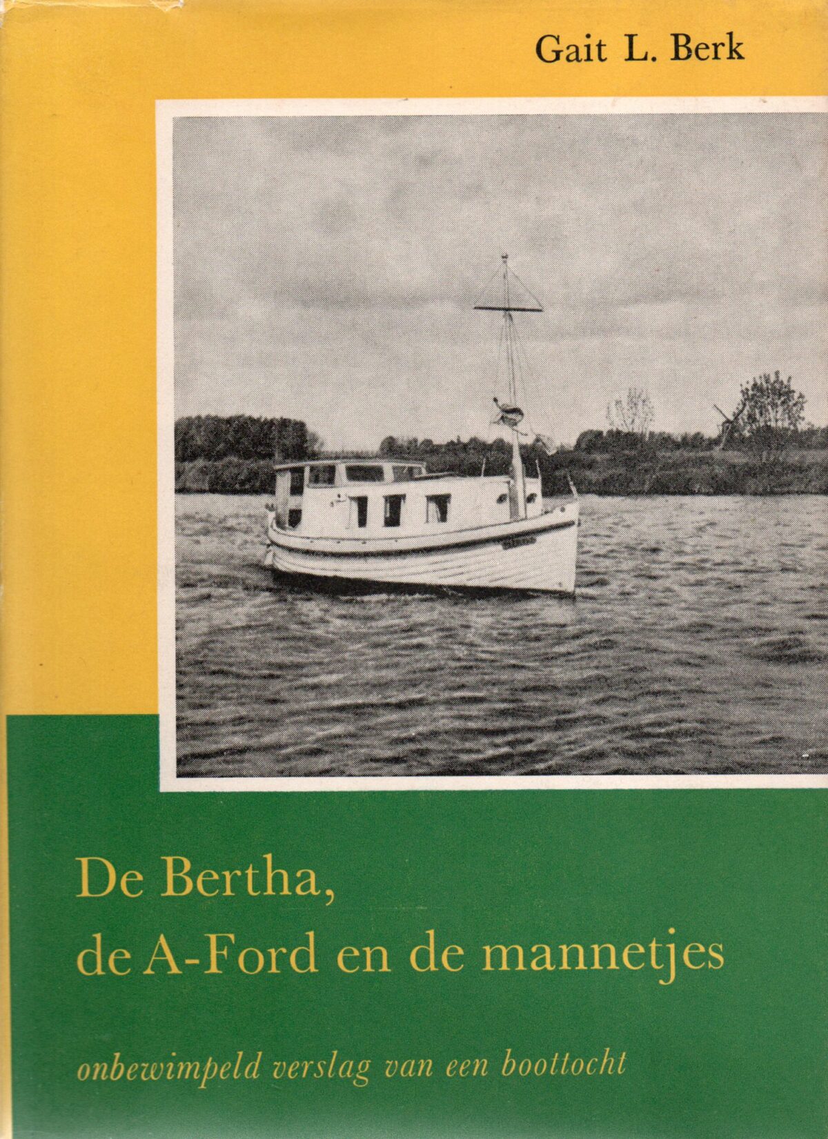 De Bertha, de A-Ford en de mannetjes - onbewimpeld verslag van een boottocht -