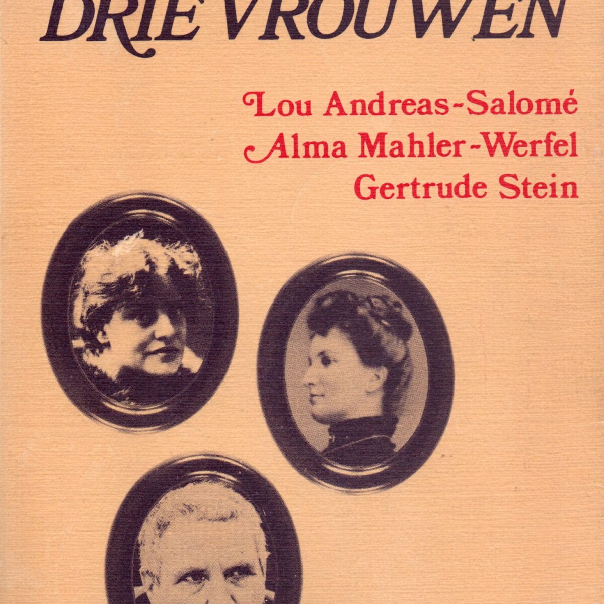 Het leven van drie vrouwen - Lou Andreas-Salomé - Alma Mahler-Werfel - Gertrude Stein -