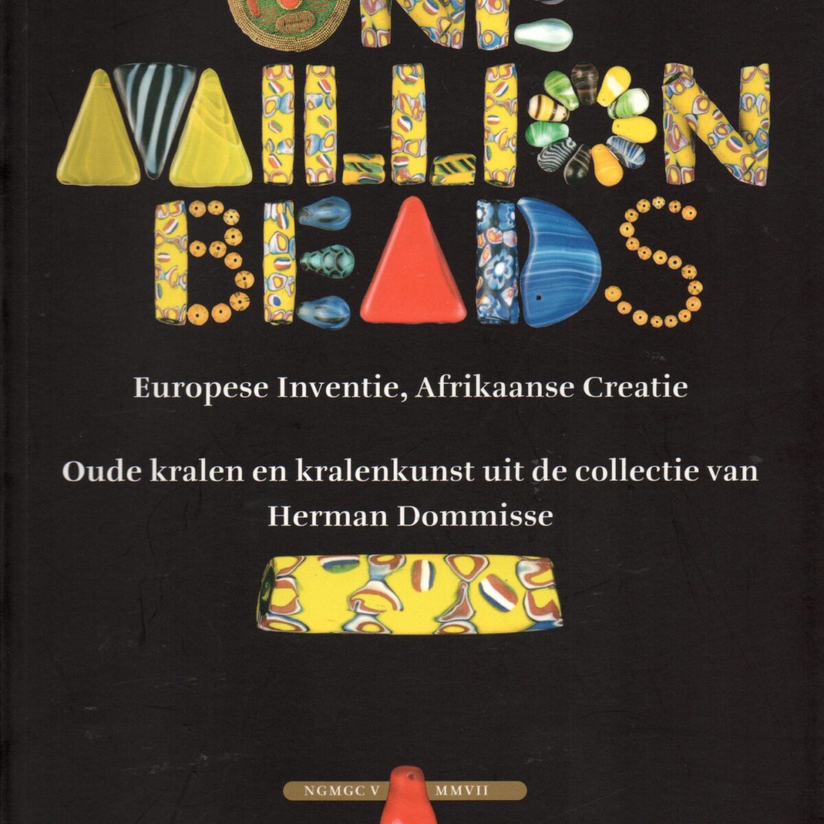 One Million Beads - Europese interventie, Afrikaanse creatie - Oude kralen en kralenkunst uit de collectie van Herman Dommisse -