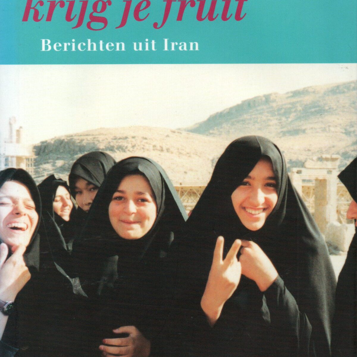 In de hemel krijg je fruit - Berichten uit Iran -